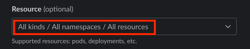 P0 request modal Resource field showing All Kinds, All namespaces, All resources selected